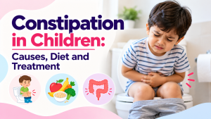 Constipation in Children: Causes, Diet and Treatment