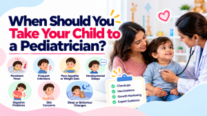 When Should You Take Your Child to a Pediatrician?